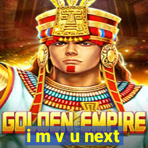 i m v u next