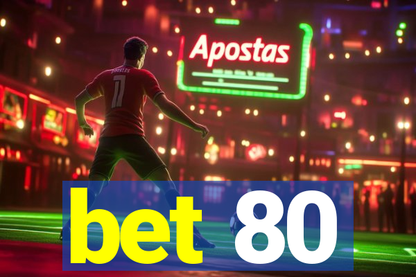 bet 80