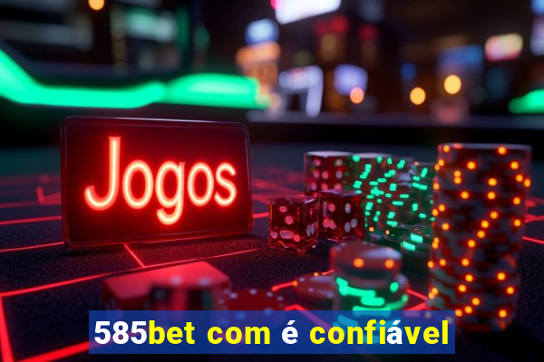 585bet com é confiável