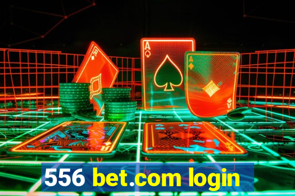 556 bet.com login
