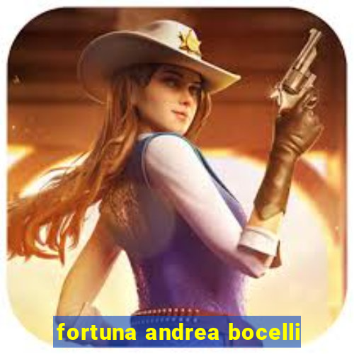 fortuna andrea bocelli