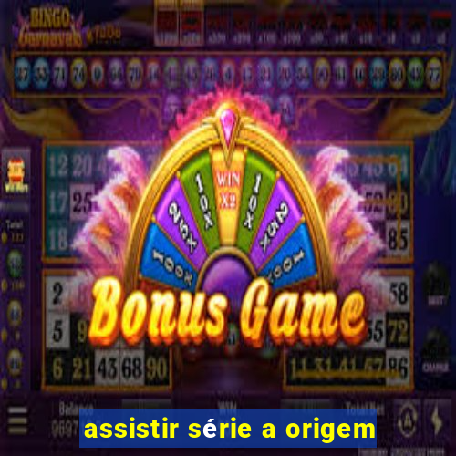 assistir série a origem