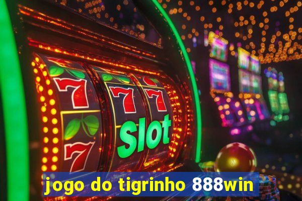 jogo do tigrinho 888win