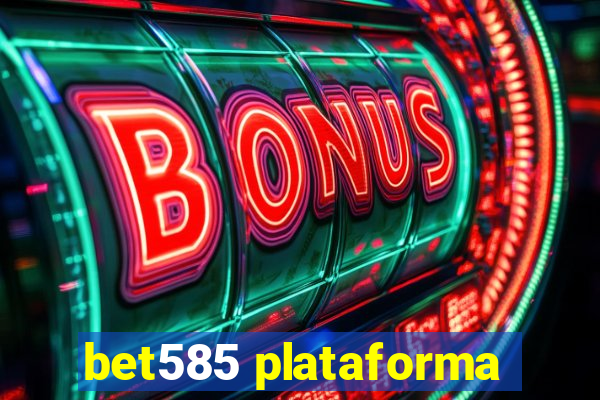 bet585 plataforma
