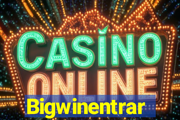Bigwinentrar