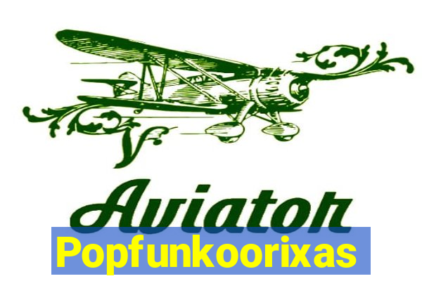 Popfunkoorixas