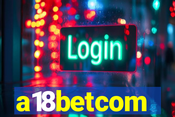 a18betcom