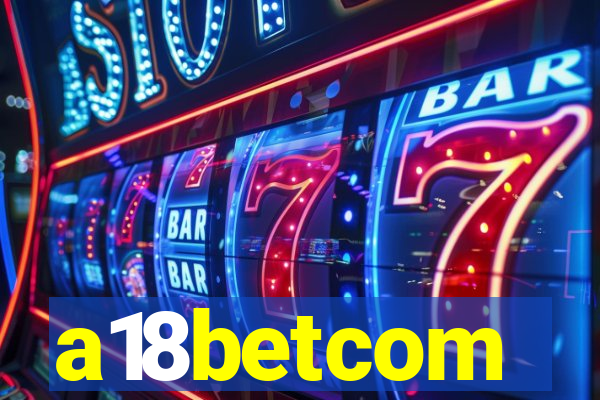 a18betcom