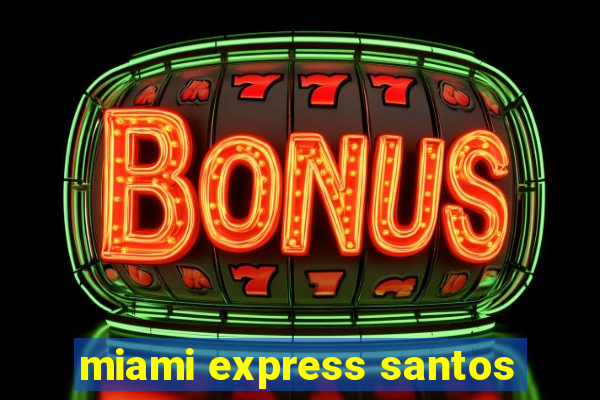 miami express santos