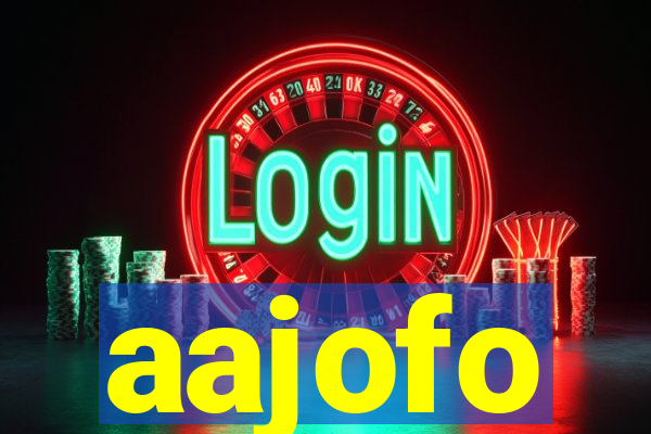 aajofo