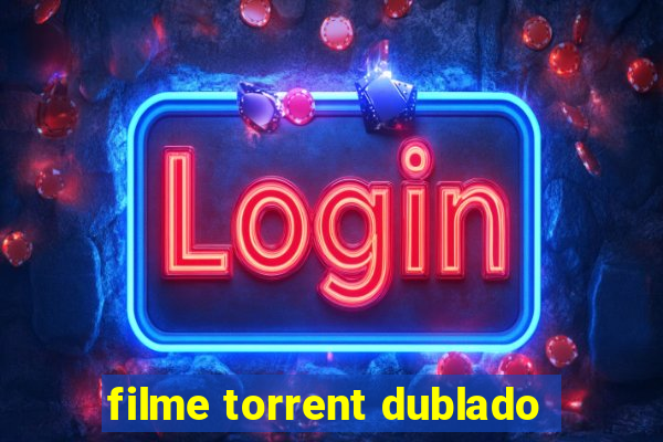 filme torrent dublado