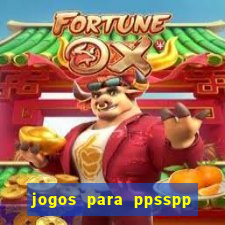 jogos para ppsspp download android