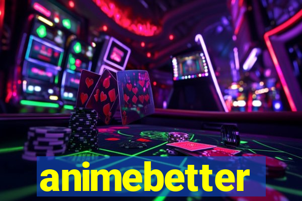 animebetter