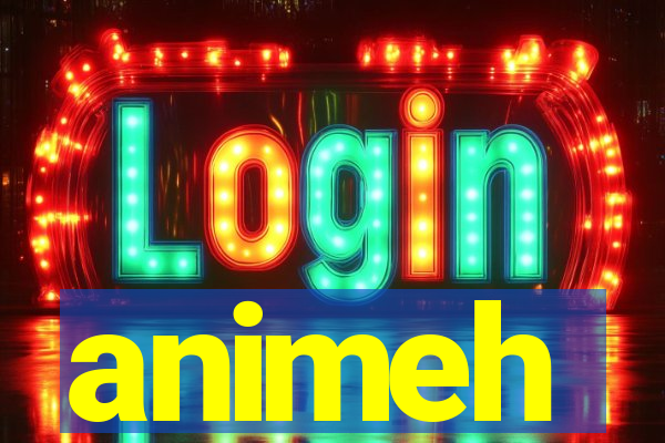 animeh