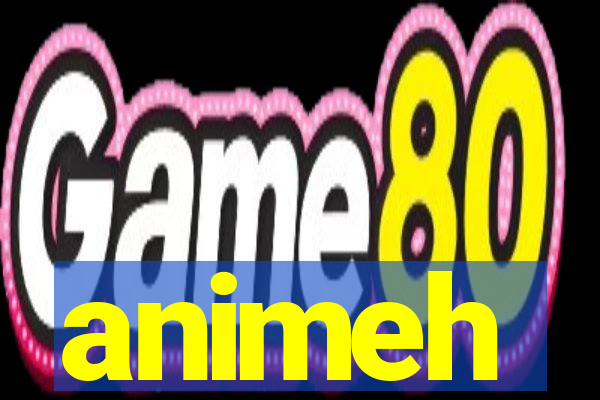 animeh