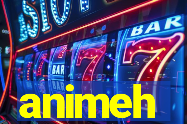 animeh
