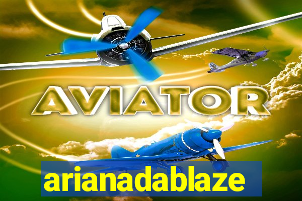 arianadablaze