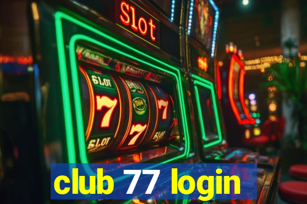 club 77 login