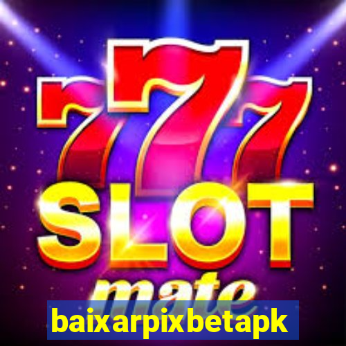 baixarpixbetapk