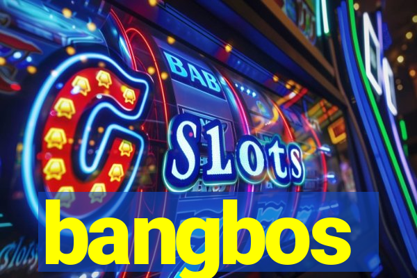 bangbos