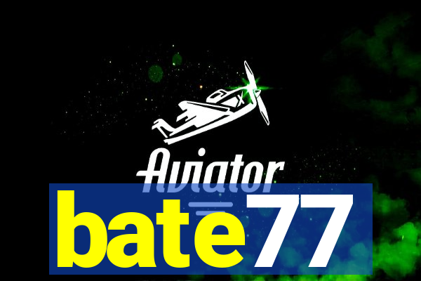 bate77