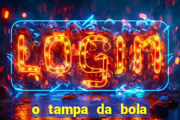 o tampa da bola ao vivo hoje