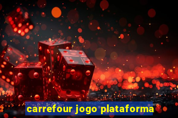 carrefour jogo plataforma