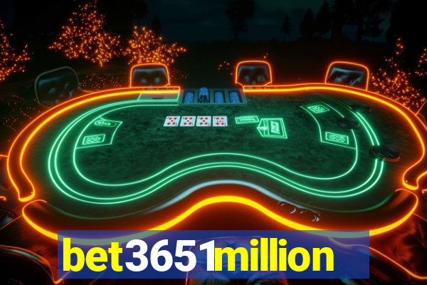 bet3651million