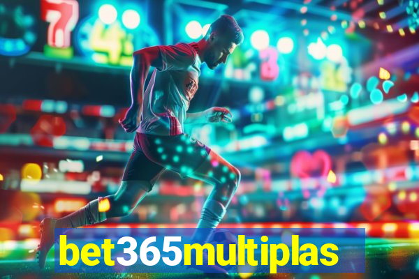 bet365multiplas