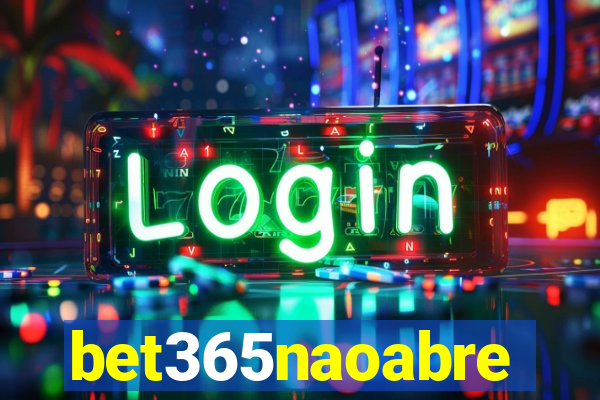bet365naoabre
