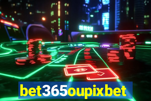 bet365oupixbet