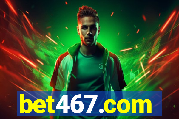 bet467.com