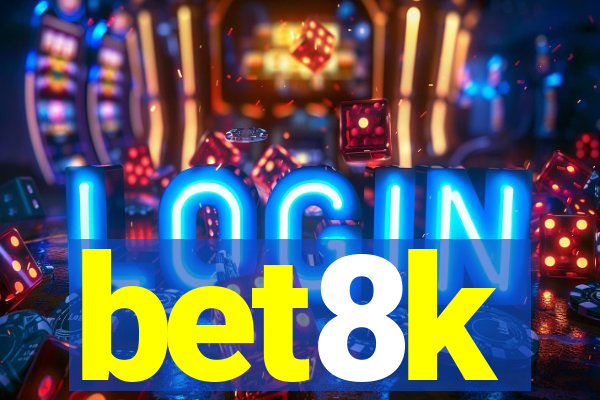 bet8k