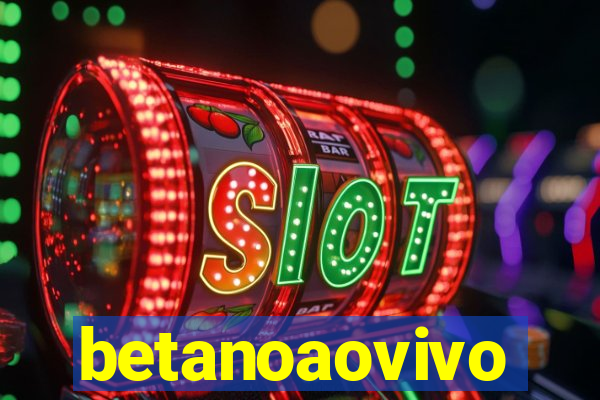 betanoaovivo