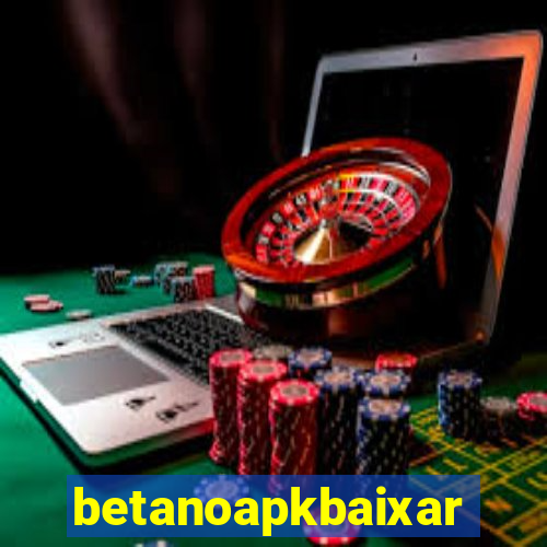 betanoapkbaixar