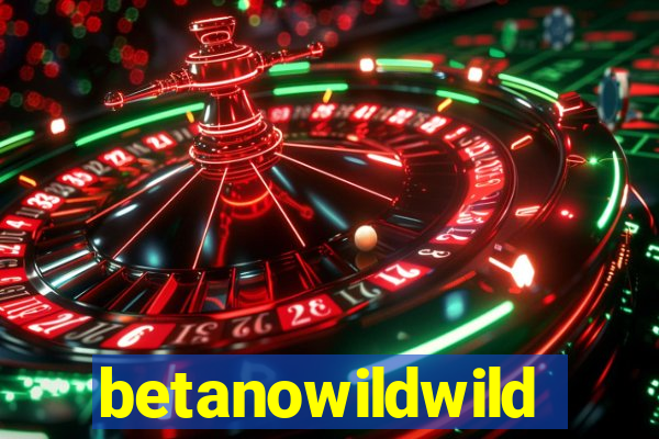 betanowildwild