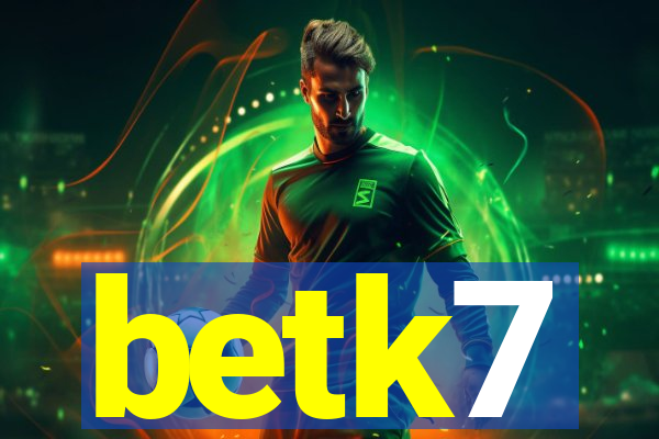 betk7