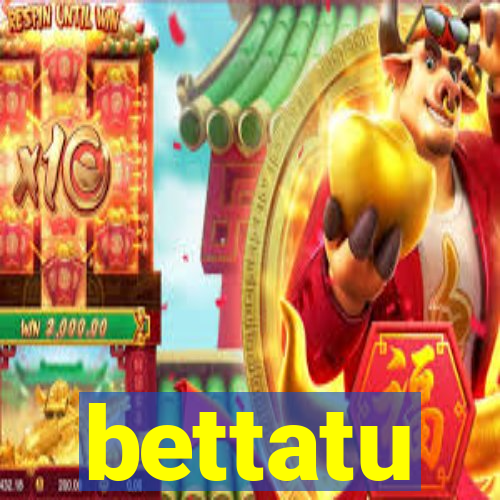 bettatu