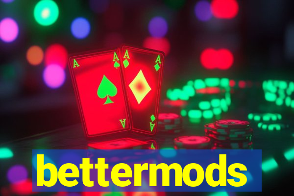 bettermods