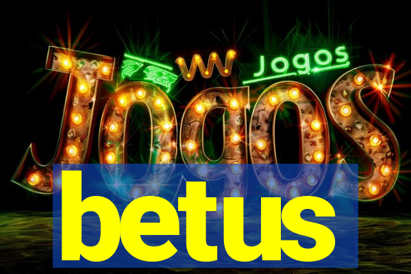 betus