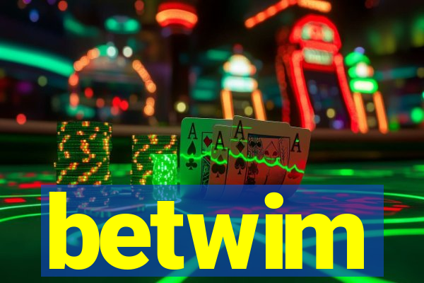 betwim