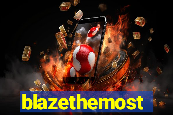 blazethemost