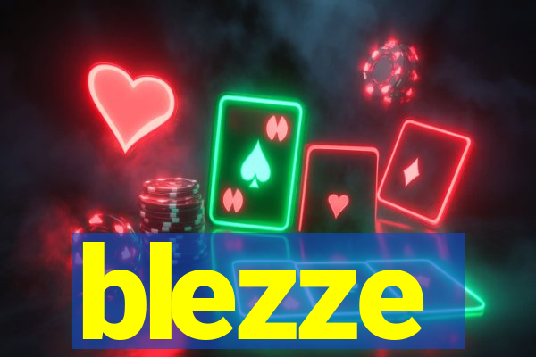blezze