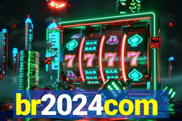br2024com