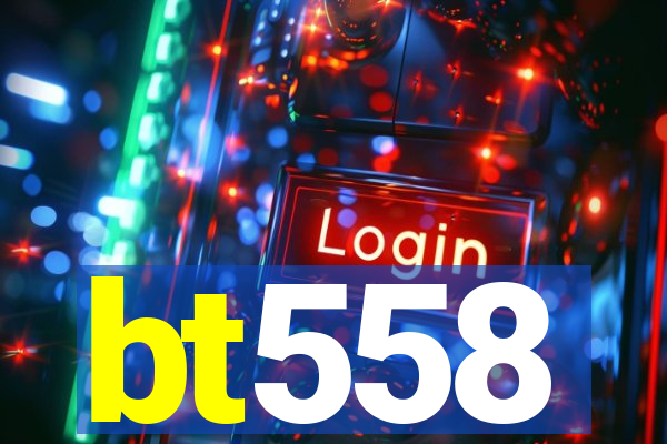 bt558