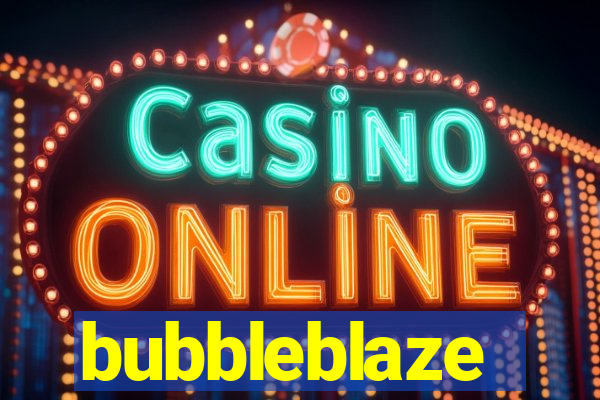bubbleblaze