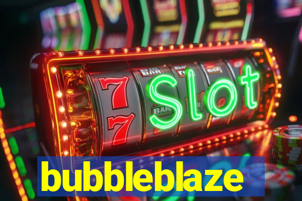 bubbleblaze