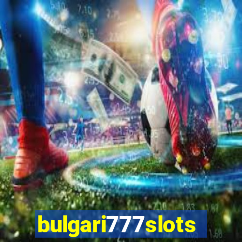 bulgari777slots.com