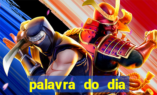 palavra do dia jogo contexto