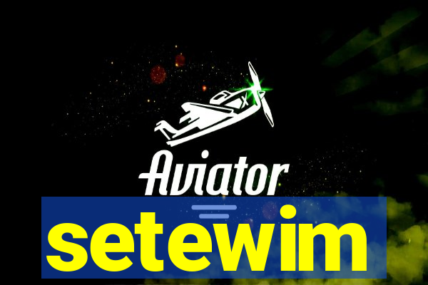 setewim